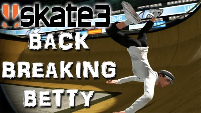 Skate 3 Part 20, BACK BREAKING BETTY, Skate 3 Funny