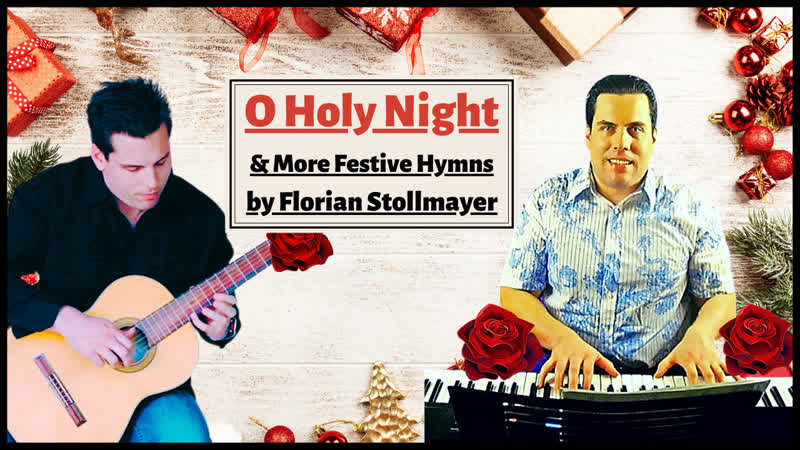 O Holy Night More Festive Hymns by Florian Stollmayer ( Guitar, Piano, Tenor) NEW 2022 VIDEO