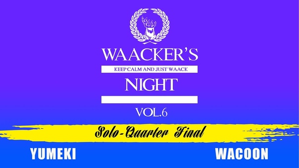Yumeki vs. Wacoon Solo: Quarter final Waacker s night vol.