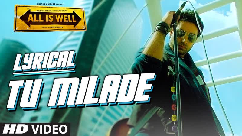 Tu Milade Full Song with LYRICS Ankit Tiwari, Abhishek Bachchan, All Is Well, T
