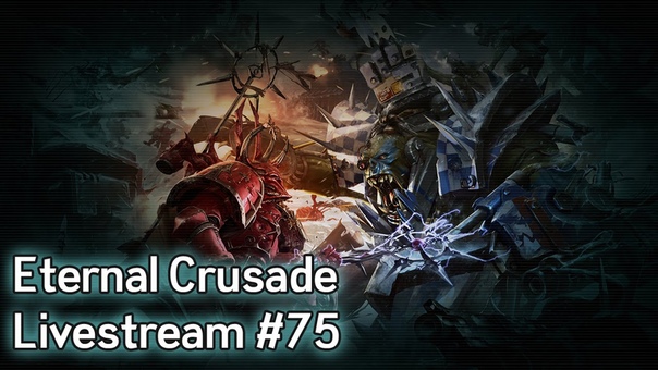 Warhammer 40 K: Eternal Crusade Into the Warp Livestream Episode