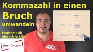Kommazahl in einen Bruch umwandeln | Bruchrechnung einfach erklrt | Lehrerschmidt