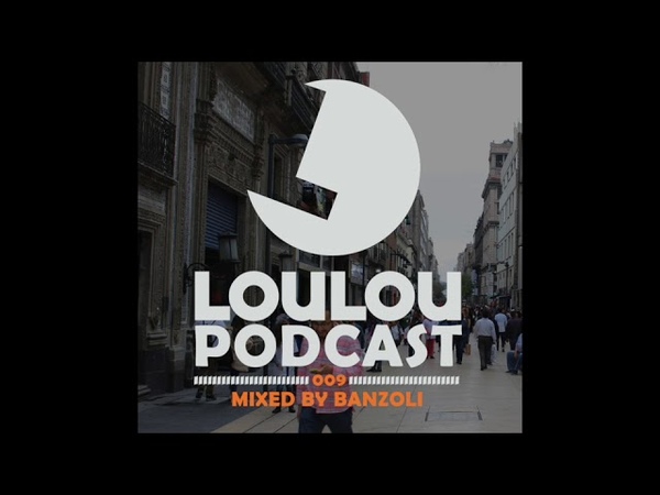 Loulou Podcast 009 mixed by