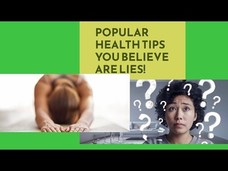 Popular Health Tips You Believe Are LIES