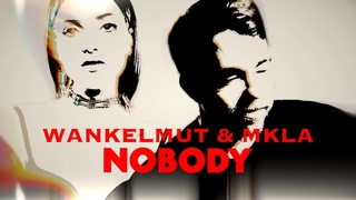 Wankelmut & MKLA  Nobody (Official Lyric Video)