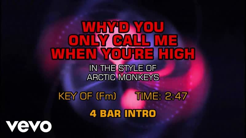 Arctic Monkeys Whyd You Only Call Me When Youre High (