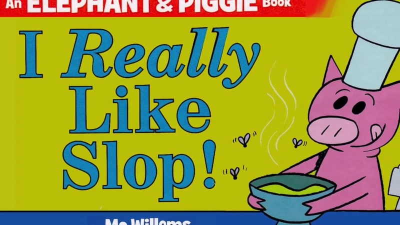 An Elephant Piggie book. I Really Like Slop read