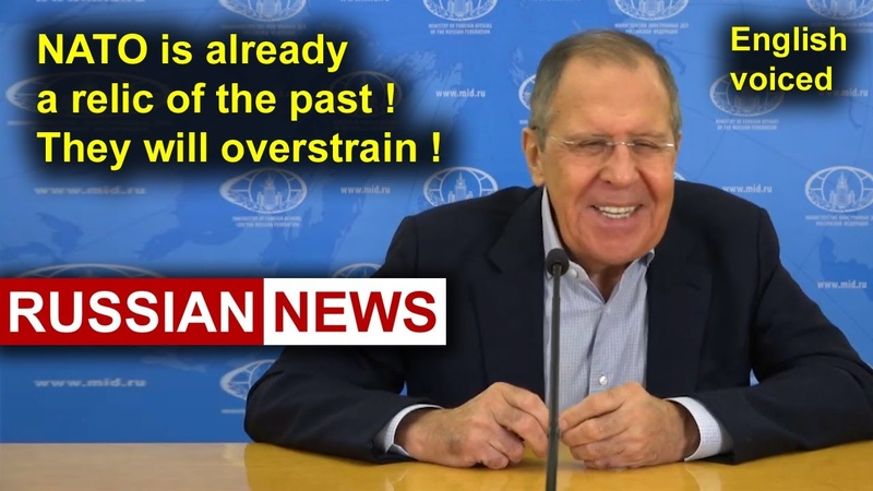NATO is already a relic of the past I think they will overstrain Lavrov,