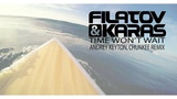 Премьера. Filatov & Karas - Time Won't Wait (Andrey Keyton & Chunkee Remix) Премьера. Filatov & Karas - Time Won't Wait (Andrey Keyton & Chunkee Remix)