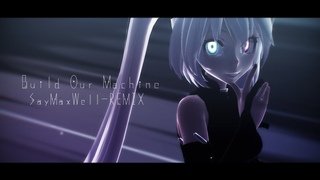 MMDBuild Our Machine (SayMaxWell-REMIX)MOTION bySURA./DL