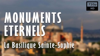 Monuments Eternels, Sainte-Sophie Dvoile - Documentaire Histoire - Arte (2013)