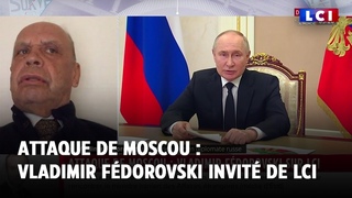 Attaque de Moscou : Vladimir Fédorovski invité de LCI