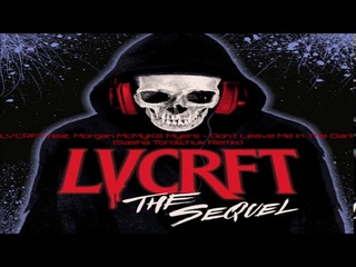LVCRFT feat. Morgan McMyKill Myers - Don't Leave Me In The Dark (Sasha Torolchuk Remix)