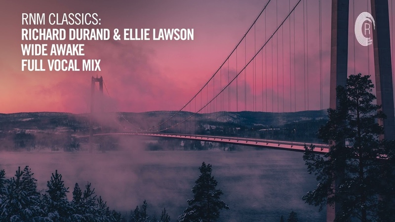 VOCAL TRANCE CLASSICS: Richard Durand Ellie Lawson Wide Awake ( Full Vocal Mix) RNM