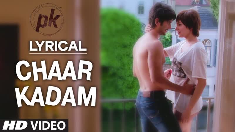 Chaar Kadam Full Song with LYRICS, PK, Sushant Singh Rajput, Anushka Sharma, T