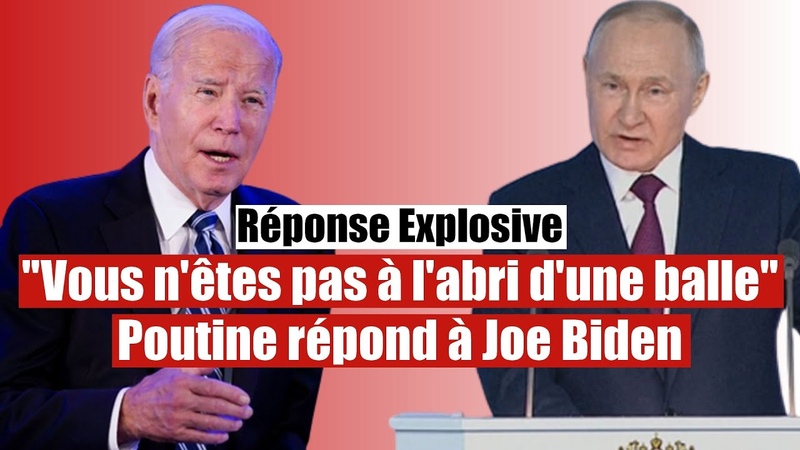 On peut toujours vous atteindre : Poutine met en garde Joe
