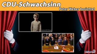 CDU-Schwachsinn - Peter Weber berichtet