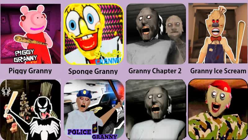 Granny, Piggy Granny, Granny Sponge, Granny Ice Scream, Granny Police, Granny
