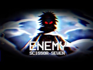 Enemy - Imagine dragons SCISSOR SEVEN AMV